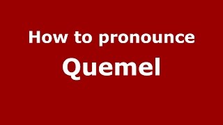 How to pronounce Quemel