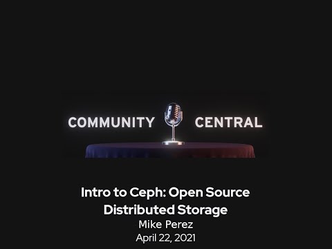 Community Central: Intro to Ceph: Open Source Distributed Storage