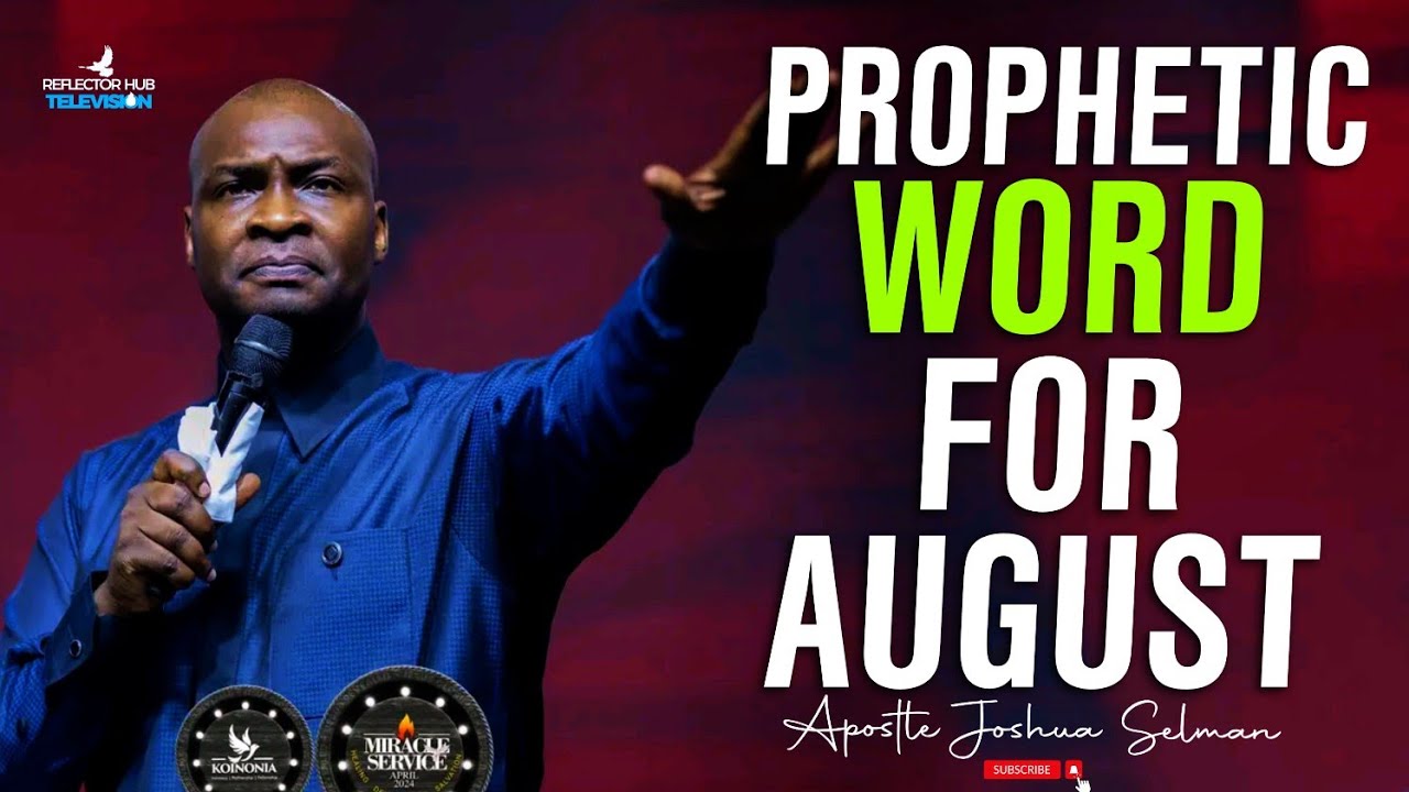 AUGUST 2024 PROPHETIC PRAYERS & WORD ENCOUNTER WITH GOD - APOSTLE JOSHUA SELMAN