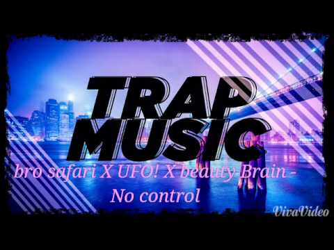 Bro safari X UFO! X beauty Brain-No control TRAP
