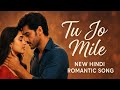 Tu Jo Mila Nayi Love Story Song 2025 Romantic Vibes TuJoMila LoveSong2025