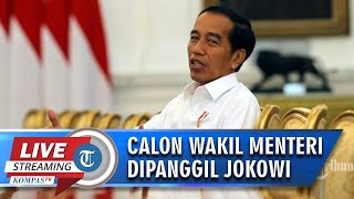 LIVE STREAMING: Presiden Panggil Calon Wakil Menteri Kabinet Baru, Lihat Wajah-wajah Baru