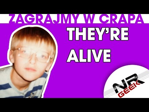Zagrajmy w crapa #43 - They're Alive (Najgorsze gry wg NRGeeka)