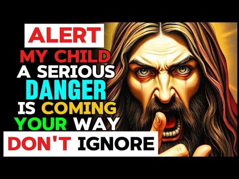 Alert | A Serious Danger is Coming Your Way Open This Message Immediately | God Message Today