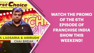Watch the promo of the 6th Episode of Franchise India Show this weekend! image