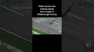 Video shows man swiping laptop from couple in Hillsborough County before his arrest