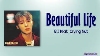 Download lagu B.I - Beautiful Life (개가트닌생) (feat. Crying Nut) [Rom|Eng Lyric] mp3