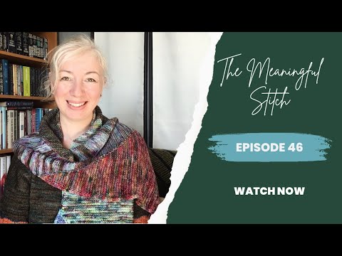 The Meaningful Stitch: Episode 46