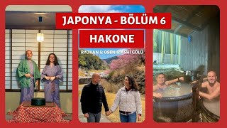 Japonya Seyahati 6.Bölüm: Hakone, Onsen, Ryokan ve Ashi Gölü