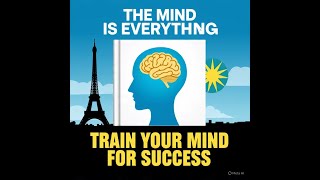 The Mind is Everything: What You Think, You Become | Audiobook