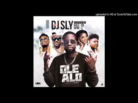DJ Sly Ole Alo ft.E.L x Teni x Skales x Daphne