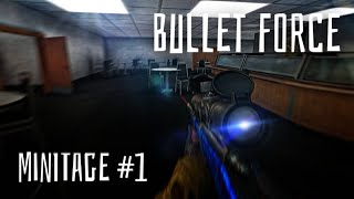 Bullet Force Minitage #1