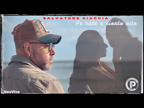 Salvatore Ciaccia - Pe nate e ciento vite (Video Ufficiale)© ® 2022