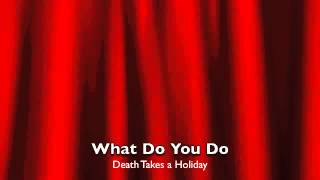 What Do You Do (from Death Takes a Holiday)