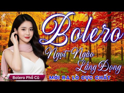 Nhạc BOLERO TRỮ TÌNH HAY, MỚI NHẤT 2026 - Nhạc Vàng Xưa Tuyển Chọn Vừa Ra Lò DỄ NGHE & LẮNG ĐỌNG