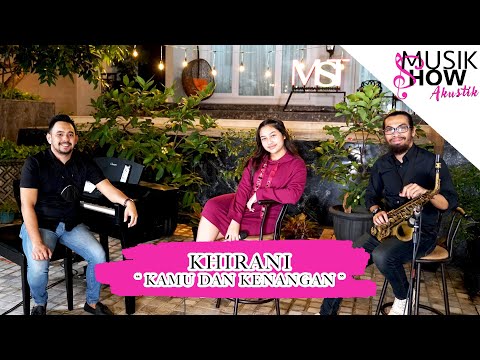 Kamu dan kenangan - Khirani (MUSIK SHOW AKUSTIK )