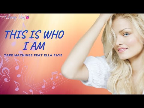 THIS IS WHO I AM TAPE MACHINES FEAT ELLA FAYE