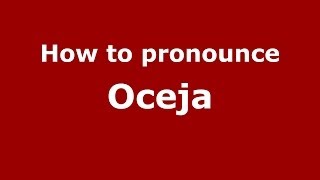 How to pronounce Oceja