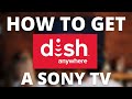 How To Get The Dish Anywhere App On ANY Sony TV
