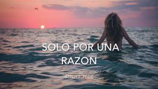 Benji &amp; Fede - Solo por una razon feat. Sweet California I Testo
