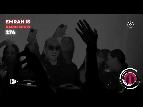 Emrah Is Radio Show - Episode 274