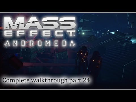 Mass Effect: Andromeda - 100% walkthrough part 24 ► 1080p 60fps - No commentary ◄