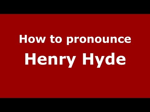 How to pronounce Henry Hyde