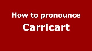 How to pronounce Carricart