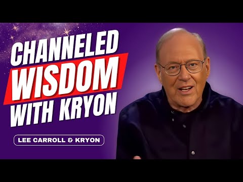 Use These Secrets NOW! CHANNELED Wisdom with KRYON Unlocks New Consciousness | Lee Carroll / Kryon