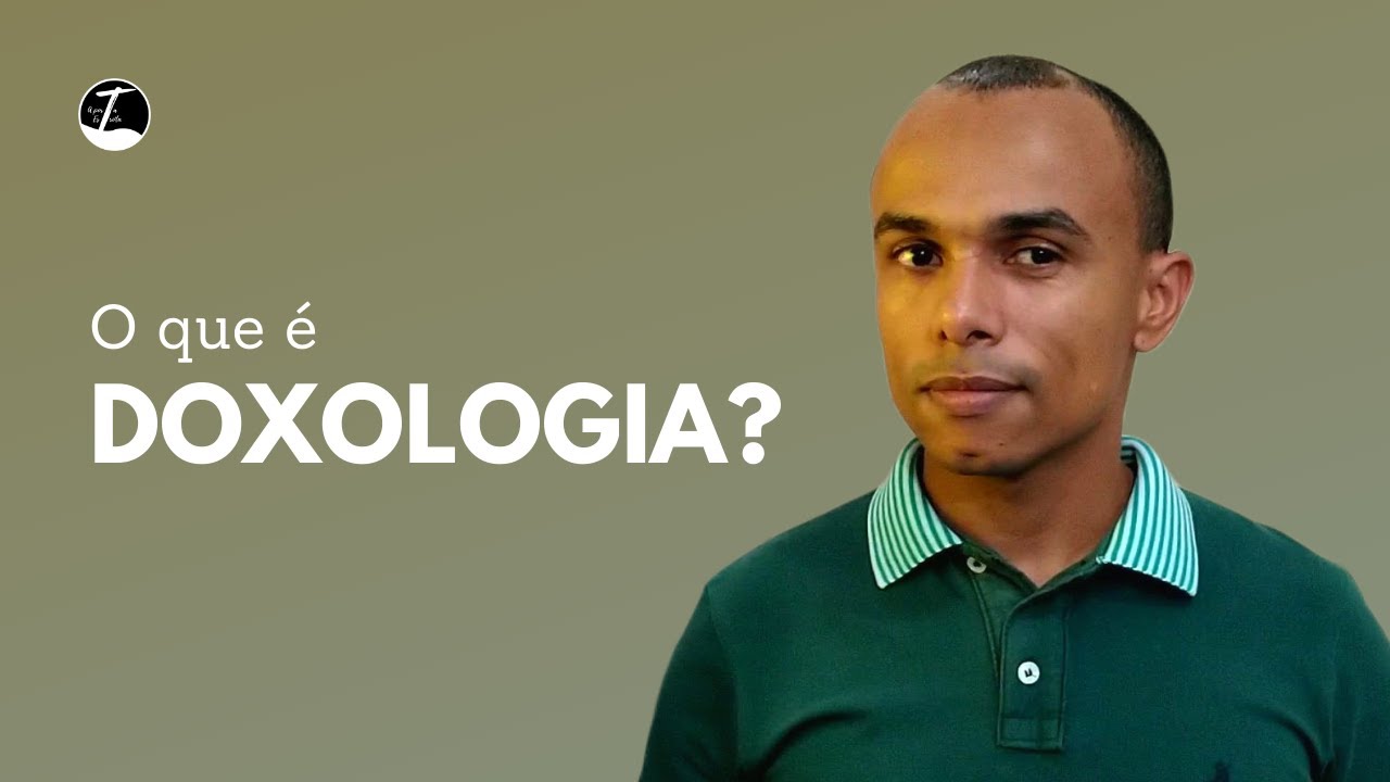 O que é Doxologia - Termos Teológicos