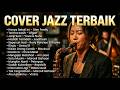 Lagu Santai Buat Kerja 2026 Lagu Pop Terbaik Versi Jazz Smooth Jazz Cover VOL 2 By JAZZ HUJAN