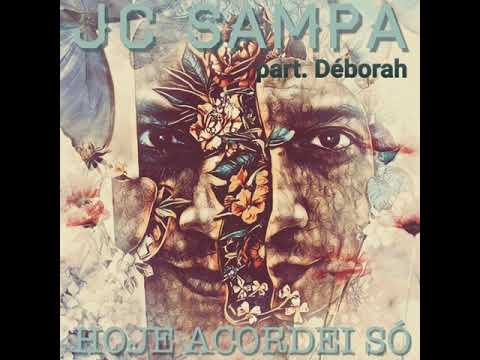 JC SAMPA (Sampa Crew) part. DÉBORAH - HOJE ACORDEI SÓ  (RnB VERSÃO)