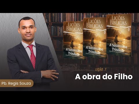 EBD Lição 7 | A obra do Filho
