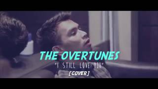 Download lagu THE OVERTUNES - I STILL LOVE YOU [ COVER ] mp3