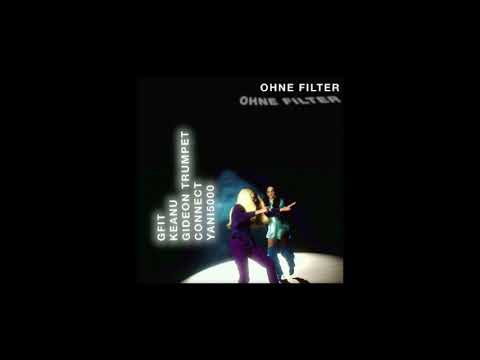 G.FiT x KEANU x GIDEON TRUMPET x CONNECT - OHNE FILTER (PROD.YANI5000)
