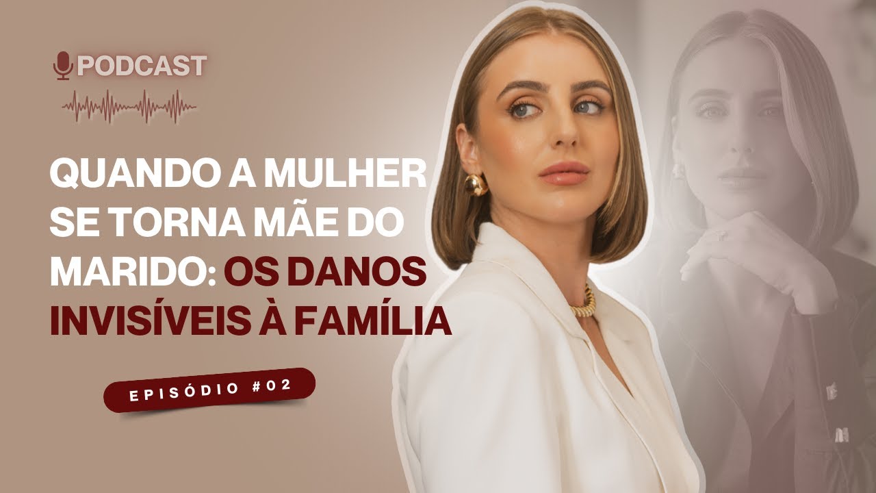 Quando a mulher se torna mãe do marido - Podcast: Mulheres curadas, curam #02