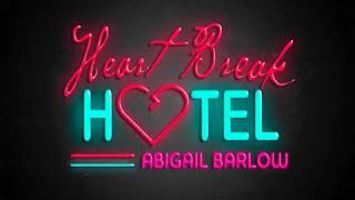 Heartbreak Hotel - Abigail Barlow