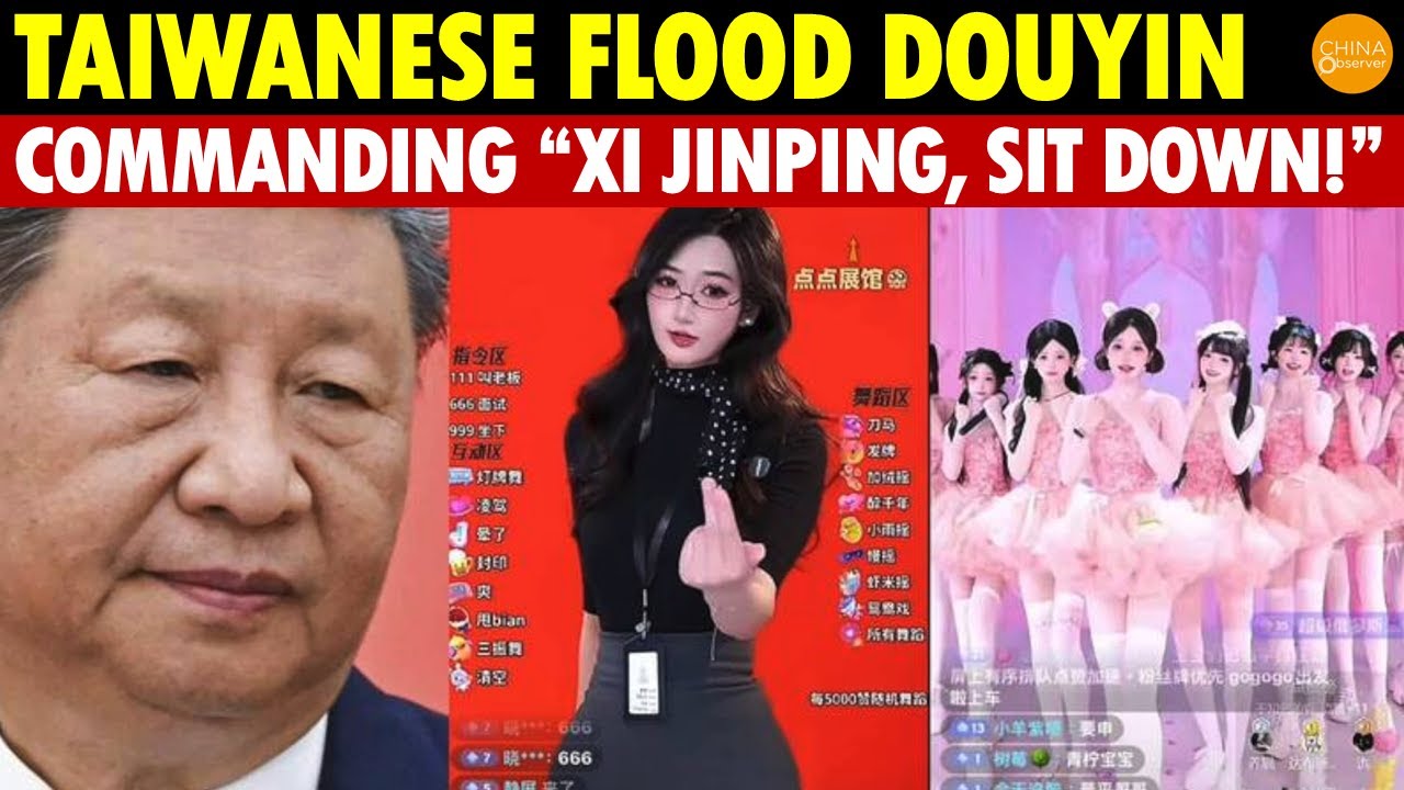TikTok Collapses! Taiwanese Flood Douyin, Commanding “Xi Jinping, Sit Down, Don’t Speak!”