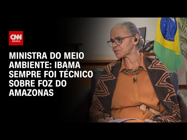 Marina Silva à CNN: Ibama sempre foi técnico sobre Foz do Amazonas | CNN 360°