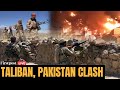Taliban Vs Pakistan LIVE Afghanistan Pakistan Border Clashes Leave Dozens Dead Chaman Border Clash
