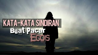 Download lagu Kata-kata Sindiran Buat Pacar Egois mp3