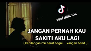 Download lagu jangan pernah kau sakiti aku lagi/KANGEN BAND - KEHILANGANMU BERAT BAGIKU tik tok cover agusriansyah mp3 Download lagu jangan pernah kau sakiti aku lagi/KANGEN BAND - KEHILANGANMU BERAT BAGIKU tik tok cover agusriansyah mp3