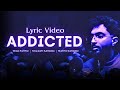 ADDICTED - Lyric Video | TEGI PANNU | NAVAAN SANDHU | MANNI SANDHU (OFFICIAL AUDIO) |
