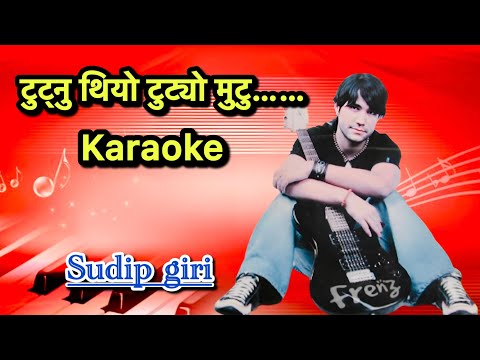 Tutnu thiyo tutyo mutu karaoke with lyrics || sudip giri