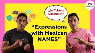 EXPRESSIONS WITH NAMES used in Mexico