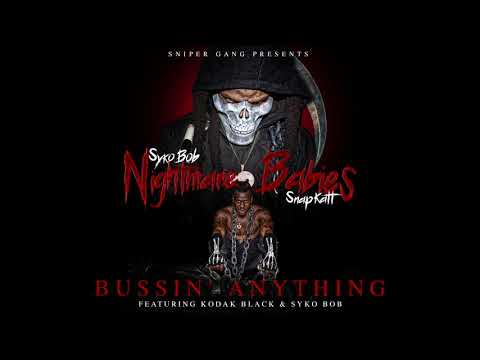 Sniper Gang - Bussin' Anything (ft. Kodak Black & Syko Bob) [Official Audio]