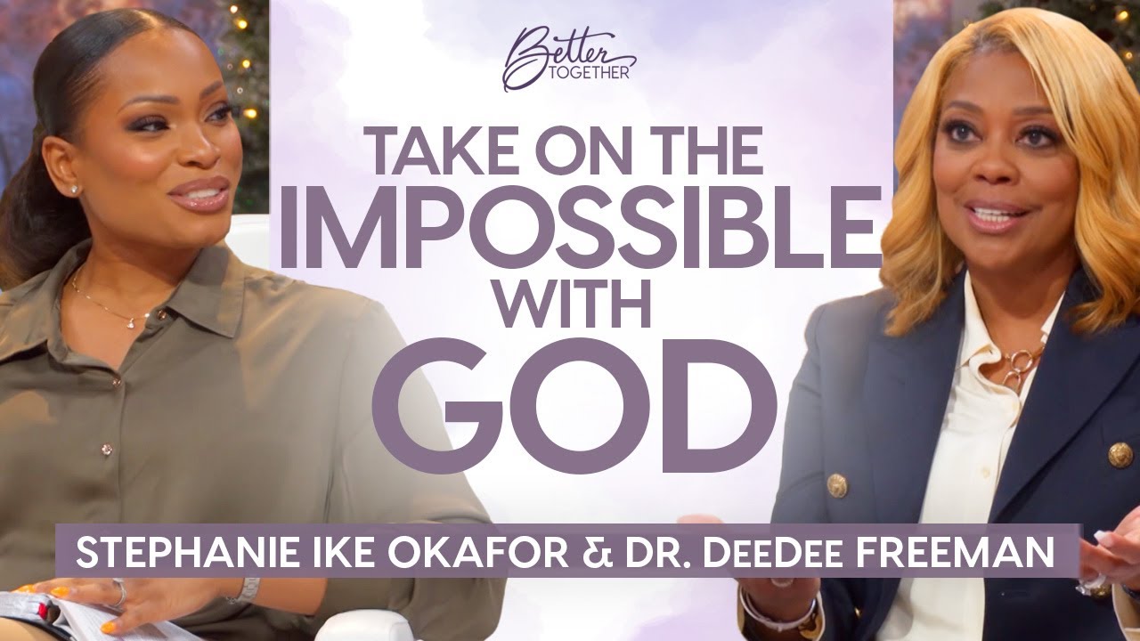 Stephanie Ike Okafor, Dr. DeeDee Freeman: Trust God for the Miraculous | Better Together on TBN