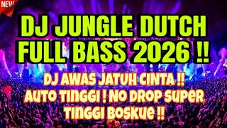 Download lagu DJ JUNGLE DUTCH FULL BASS MELAYANG TINGGI !! AWAS JATUH CINTA 2026 FULL TINGGI NO DROP !! mp3