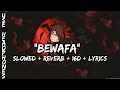 Bewafa Bewafa Bewafa Nikli Hai Tu Slowed Reverb 16D Lyrics