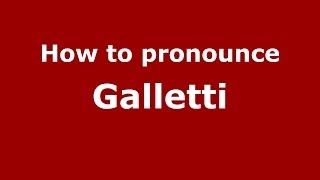 How to pronounce Galletti